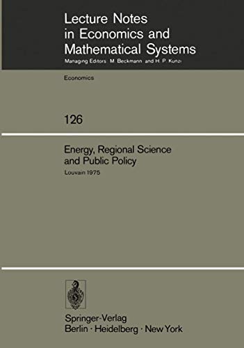 Beispielbild fr Energy, Regional Science and Public Policy. Proceedings of the International Conference on Regional Science, Energy and Environment I, Louvain, May 1975. (LECTURE NOTES IN ECONOMICS AND MATHEMATICAL SYSTEMS ; 126) zum Verkauf von HJP VERSANDBUCHHANDLUNG