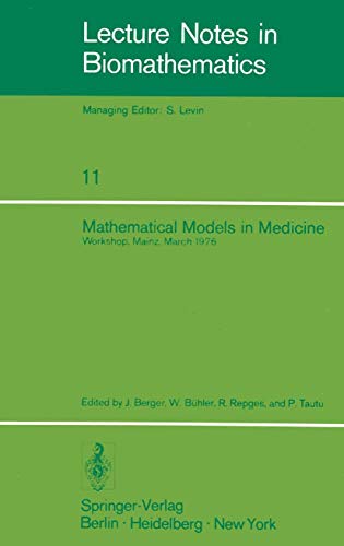 9783540078029: Mathematical Models in Medicine: Workshop, Mainz, March 1976: 11 (Lecture Notes in Biomathematics)