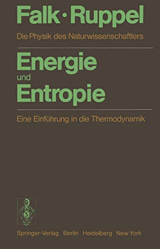 ENERGIE UND ENTROPIE. e. Einf. in d. Thermodynamik ; d. Physik d. Naturwissenschaftlers - Falk, Gottfried; Ruppel, Wolfgang; ;