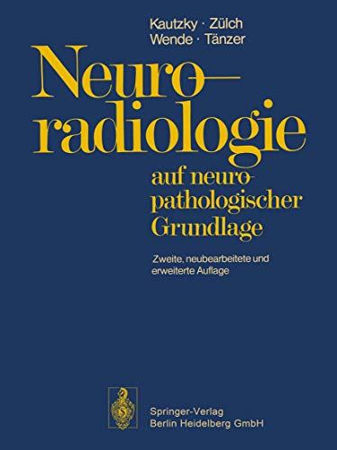 Neuroradiologie: auf neuropathologischer Grundlage (German Edition) (9783540078166) by Kautzky, Rudolf; ZÃ¼lch, Klaus J.; Wende, S.; TÃ¤nzer, A.