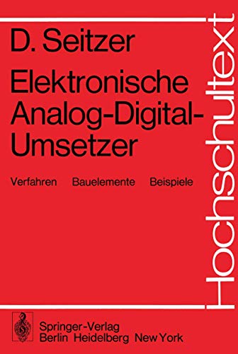 Elektronische Analog-Digital-Umsetzer. Verfahren, Bauelemente, Beispiele.