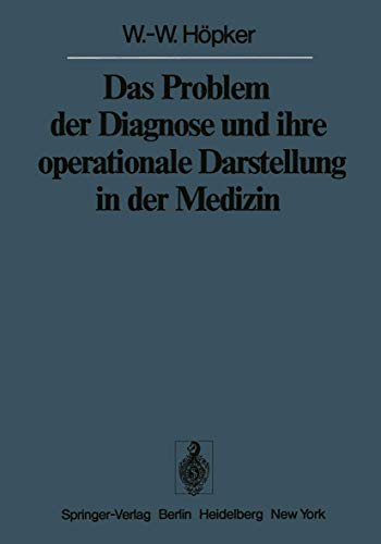 Beispielbild fr Das Problem der Diagnose und ihre operationale Darstellung in der Medizin zum Verkauf von Martin Preu / Akademische Buchhandlung Woetzel