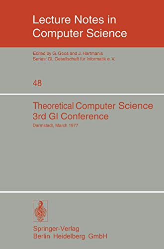 Stock image for Theoretical Computer Science: 3rd GI Conference Darmstadt, March 28-30, 1977 (Lecture Notes in Computer Science) (English, German and French Edition) for sale by GuthrieBooks