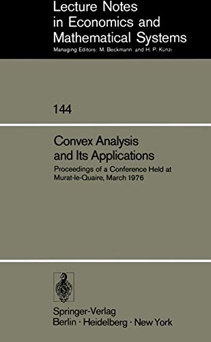 Stock image for Convex Analysis and Its Applications: Proceedings of a Conference Held at Muratlequaire, March 1976 (Lecture Notes in Economics and Mathematical Systems) for sale by Revaluation Books