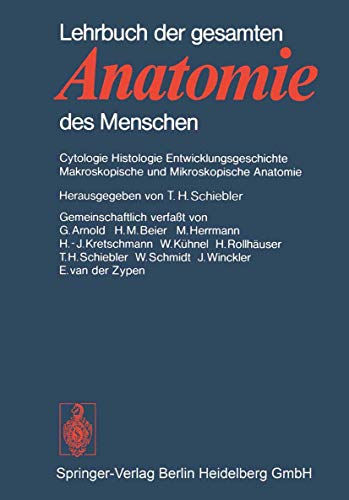 Lehrbuch der gesamten Anatomie des Menschen: Cytologie, Histologie, Entwicklungsgeschichte, makroskopische und mikroskopische Anatomie - T. H. Schiebler