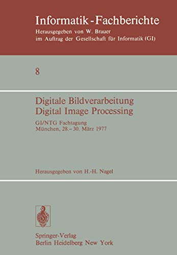 9783540081692: Digitale Bildverarbeitung Digital Image Processing: GI/NTG Fachtagung Mnchen, 28.-30. Mrz 1977 (Informatik-Fachberichte)