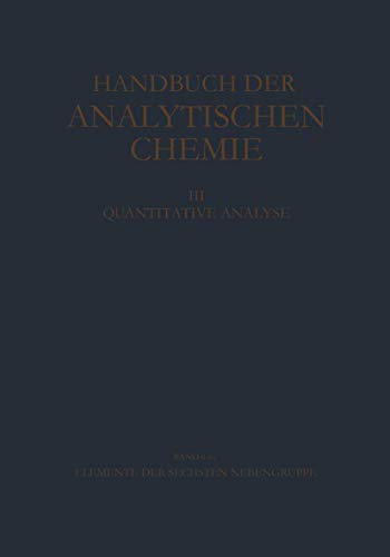 Imagen de archivo de Elemente der Sechsten Nebengruppe Wolfram (Handbuch der analytischen Chemie Handbook of Analytical Chemistry, 3 / 6 / 6b / 6b g) a la venta por Buchpark