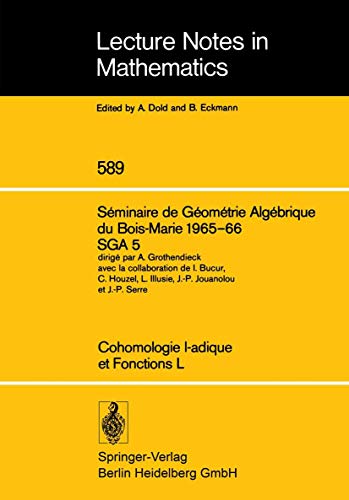 Imagen de archivo de Cohomologie l-adique et Fonctions L: Seminaire de Geometrie Algebrique du Bois-Marie 1965-66, SGA 5 (Lecture Notes in Mathematics 589) (French Edition) a la venta por Zubal-Books, Since 1961