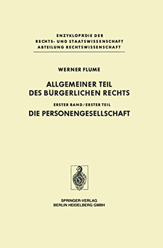 Allgemeiner Teil Des B]rgerlichen Rechts: Band 1, Teil 1: Die Personengesellschaft (Enzyklopddie Der Rechts- Und Staatswissenschaft / Abteilung) - Werner Flume