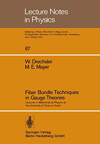 Fiber Bundle Techniques in Gauge Theories: Lectures in Mathematical Physics at the University of Texas at Austin, 1977 (Lecture Notes in Physics, v. 67) (9783540083504) by Drechsler, W.