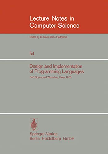 Image d'archives pour Design and Implementation of Programming Languages: Proceedings of a DoD Sponsored Workshop, Ithaca, October 1976 (Lecture Notes in Computer Science, 54) mis en vente par Ria Christie Collections
