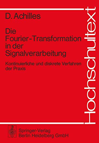 Die Fourier-Transformation in der Signalverarbeitung : kontinuierliche und diskrete Verfahren der...
