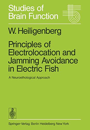 Principles of Electrolocation and Jamming Avoidance in Electric Fish - W. Heiligenberg
