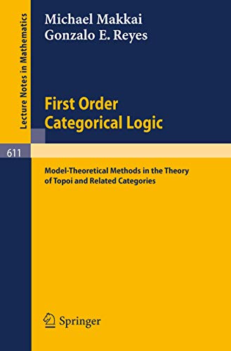 9783540084396: First Order Categorical Logic: Model-Theoretical Methods in the Theory of Topoi and Related Categories: 611 (Lecture Notes in Mathematics)