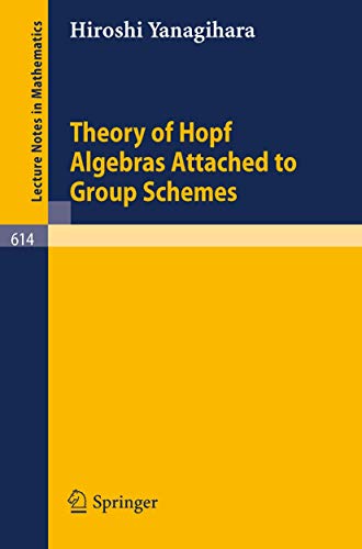 Imagen de archivo de Theory of Hopf Algebras Attached to Group Schemes (Lecture Notes in Mathematics) a la venta por Hay-on-Wye Booksellers