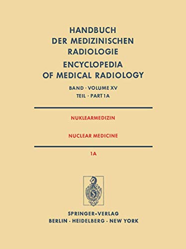 Beispielbild fr Handbuch der Medizinischen Radiologie, Band XV, Nuklearmedizin, Teil 1A: Radiopharmaka, Geratetechnik, Strahlenschutz = Encyclopedia of Medical Radiology, Volume XV, Nuclear Medicine, Part 1A: Radiopharmaceuticals, Instrumentation Technology, Radiation Protection zum Verkauf von Tiber Books