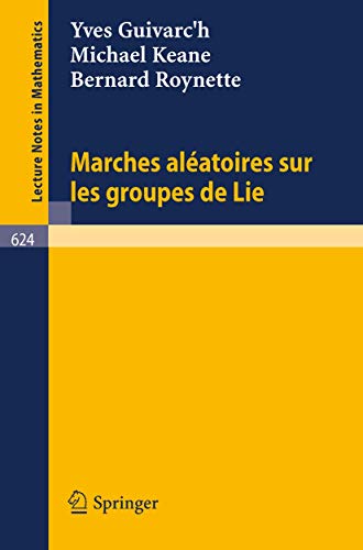 Marches Aleatoires sur les Groupes de Lie (Lecture Notes in Mathematics) (French Edition) (9783540085263) by Guivarc'h, Yves; Keane, Michael; Roynette, Bernard