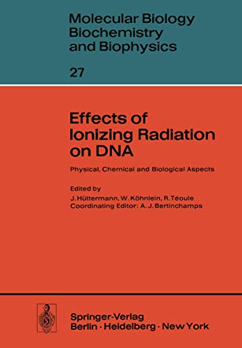 9783540085423: Effects of Ionizing Radiation on DNA: Physical, Chemical and Biological Aspects (Molecular Biology, Biochemistry and Biophysics Molekularbiologie, Biochemie und Biophysik)