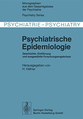 9783540086291: Psychiatrische Epidemiologie: Geschichte, Einfhrung und ausgewhlte Forschungsergebnisse (Monographien aus dem Gesamtgebiete der Psychiatrie)