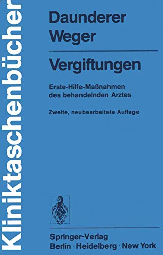 Vergiftungen - Erste-Hilfe-Massnahmen d. behandelnden Arztes. M. Daunderer ; N. Weger, Kliniktasc...