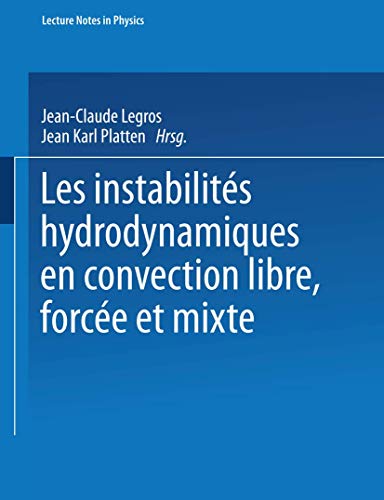 Beispielbild fr LECTURE NOTES IN PHYSICS 72: LES INSTABILITES HYDRODYNAMIQUES EN CONVECTION LIBRE, FORCEE ET MIXTE. zum Verkauf von Cambridge Rare Books