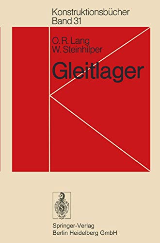 Gleitlager: Berechnung und Konstruktion von Gleitlagern mit konstanter und zeitlich veränderlicher Belastung (Konstruktionsbücher, 31) - Lang, O. R.