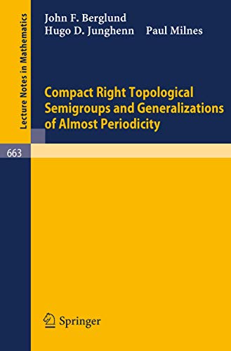 Stock image for Compact Right Topological Semigroups and Generalizations of Almost Periodicity. Lecture Notes in Mathematics 663 for sale by Zubal-Books, Since 1961