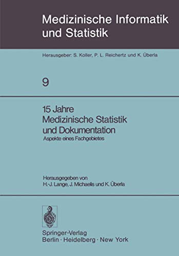 15 [Fünfzehn] Jahre medizinische Statistik und Dokumentation : Aspekte e. Fachgebietes. Medizinis...