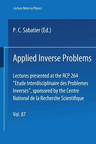 Beispielbild fr Applied Inverse Problems: Lectures presented at the RCP 264 "Etude Interdisciplinaire des Problemes Inverses", sponsored by the Centre National de la . in Physics) (English and French Edition) zum Verkauf von BooksRun