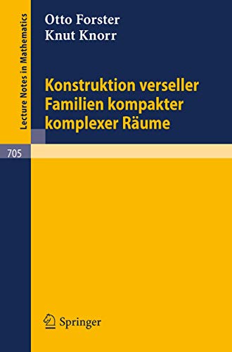 Konstruktion Verseller Familien Kompakter Komplexer RÃ¤ume/ Construction Non Verse Families of Compact Complex Spaces (Lecture Notes in Mathematics, 705) (German Edition) (9783540091226) by Forster, Otto
