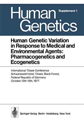 Imagen de archivo de Human Genetic Variation in Response to Medical and Environmental Agents: Pharmacogenetics and Ecogenetics: International Titisee Conference, Schwarzwaldhotel, Titisee, Black Forest, Federal Republic of Germany, October 13th 15th, 1977 (Human Genetics Supplementa) a la venta por Revaluation Books