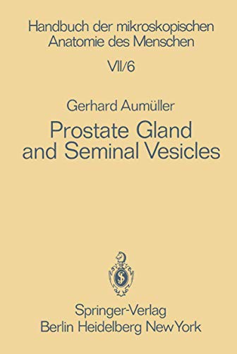 9783540091912: Prostate Gland and Seminal Vesicles: 7 / 6 (Handbuch Der Mikroskopischen Anatomie DES Menschen Handbook of Mikroscopic Anatomy / Harn- Und Geschlechtsapparat.)