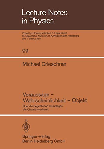 Voraussage, Wahrscheinlichkeit, Objekt : über d. begriffl. Grundlagen d. Quantenmechanik. Lecture...