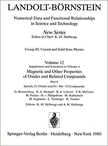 Spinels, Fe Oxides, and Fe-Me-O Compounds / Spinelle, Fe-Oxide Und Fe-Me-O-Verbindungen (Landolt-BÃ¶rnstein: Numerical Data and Functional Relationships in Science and Technology - New Series, 12b) (9783540094210) by Bonnenberg, D.; Hempel, K.A.; Lefever, R.A.; McGuire, T.R.; Paulus, M.; Philipsborn, H. Von; Rubinstein, M.; Sugimoto, M.; Treitinger, L.; Vautier, R.