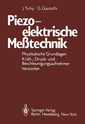 Piezoelektrische Meßtechnik. Physikalische Grundlagen, Kraft-, Druck- und Beschleunigungsaufnehme...