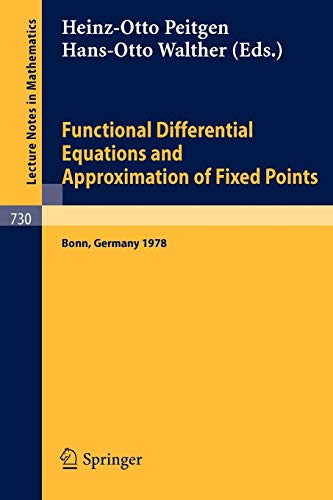 9783540095187: Functional Differential Equations and Approximation of Fixed Points: Proceedings, Bonn, July 1978: 730