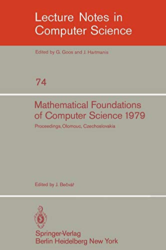 9783540095262: Mathematical Foundations of Computer Science 1979: 8th Symposium, Olomouc Czechoslovakia, September 3-7, 1979. Proceedings (Lecture Notes in Computer Science, 74)
