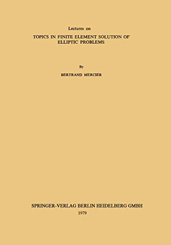 Imagen de archivo de Lectures on Topics in Finite Element Solution of Elliptic Problems (Tata Institute Lectures on Mathematics and Physics) a la venta por A Squared Books (Don Dewhirst)