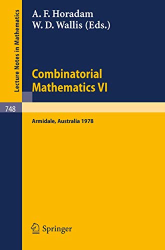 Imagen de archivo de Combinatorial Mathematics VI: Proceedings of the Sixth Australian Conference on Combinatorial Mathematics. Armidale, Australia, August 1978 (Lecture Notes in Mathematics, 748) a la venta por Zubal-Books, Since 1961