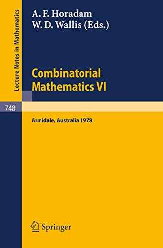 9783540095552: Combinatorial Mathematics VI: Proceedings of the Sixth Australian Conference on Combinatorial Mathematics. Armidale, Australia, August 1978: 748 (Lecture Notes in Mathematics, 748)