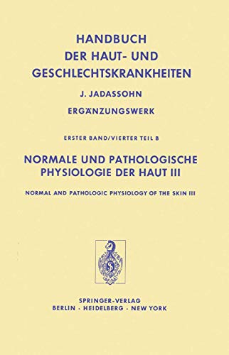 Normale und Pathologische Physiologie der Haut III / Normal and Pathologic Physiology of the Skin III (Handbuch der Haut- und Geschlechtskrankheiten. ErgÃ¤nzungswerk) (9783540096535) by Josef Jadassohn; W.G. Forssmann; GÃ¼nter StÃ¼ttgen; H. SchÃ¤fer; H.W. Spier; A.J. Jong; J.W.H. Mali; D.A. Reay; F.A.J. Thiele