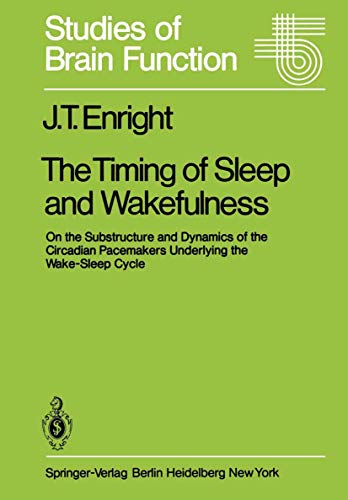 Stock image for The Timing of Sleep and Wakefulness: On the Substructure and Dynamics of the Circadian Pacemakers Underlying the Wake-Sleep Cycle (Studies of Brain Function) for sale by medimops