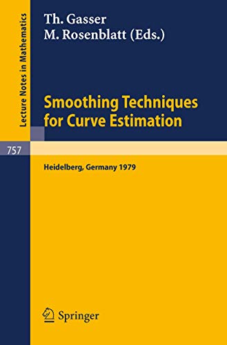 Imagen de archivo de Smoothing Techniques for Curve Estimation: Proceedings of a Workshop held in Heidelberg, April 2-4, 1979 (Lecture Notes in Mathematics 757) a la venta por Zubal-Books, Since 1961