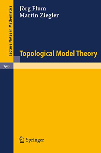 Topological Model Theory (Lecture Notes in Mathematics, 769) (9783540097327) by Flum, JÃ¶rg