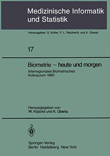Biometrie - heute und morgen. Interregionales Biometrisches Kolloquium 1980 der Deutschen Region ...