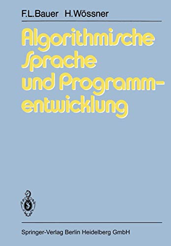 Algorithmische Sprache und Programmentwicklung (German Edition) (9783540098539) by Friedrich L. Bauer; Hans WÃ¶ssner