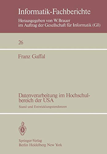 Datenverarbeitung im Hochschulbereich der USA: Stand und Entwicklungstendenzen (Informatik-Fachberichte, 26) (German Edition) (9783540099383) by Gaffal, Franz