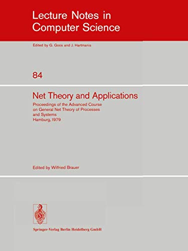 Net Theory and Applications. Proceedings of the Advanced Course on General Net Theory of Processe...