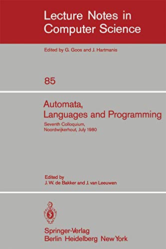 9783540100034: Automata, Languages and Programming: Seventh Colloquium, Noordwijkerhout, The Netherlands, July 14-18, 1980. Proceedings: 85