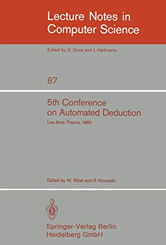 Stock image for 5th Conference on Automated Deduction: Les Arcs, France, July 8-11, 1980 for sale by Ammareal